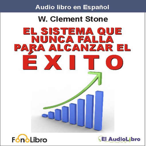 Title details for El Sistema que Nunca falla para Alcanzar el Exito by W. Clement Stone - Available